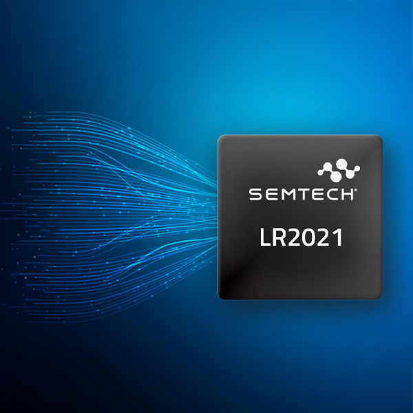 Semtech Launches LoRa Plus™ LR2021 Transceiver with LoRa® Gen 4 Technology